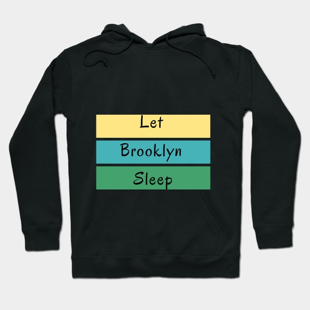 Let Brooklyn Sleep Hoodie by Ichoustore